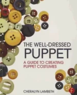well dressed puppet a guide to creating puppet costumes