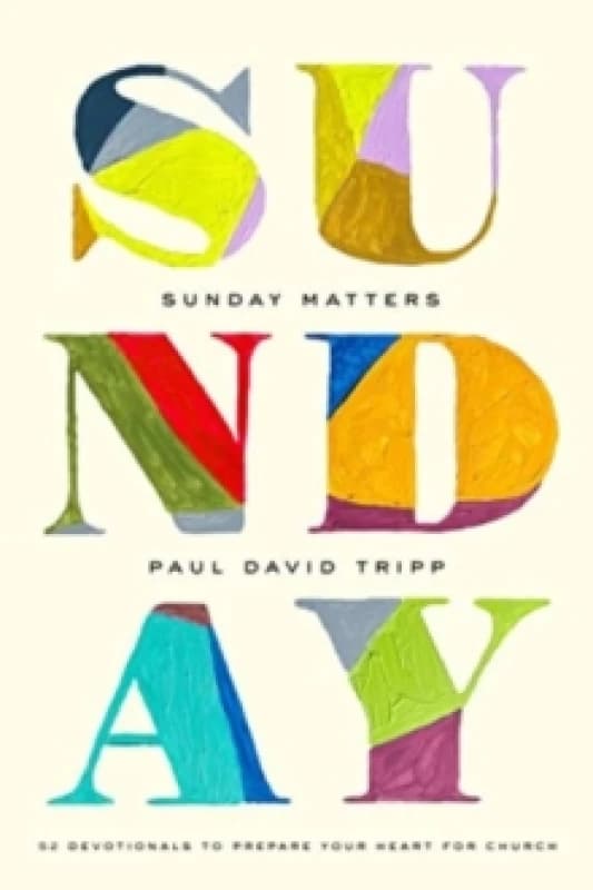 Sunday Matters : 52 Devotionals to Prepare Your Heart for Church Hardback