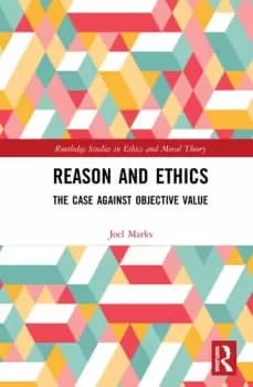 Reason and EthicsThe Case Against Objective Value