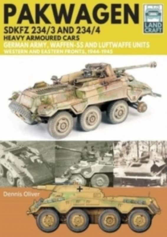 Pakwagen SDKFZ 234/3 and 234/4 : German Army, Waffen-SS and Luftwaffe Units - Western and Eastern Fronts, 1944-1945 Paperback / softback