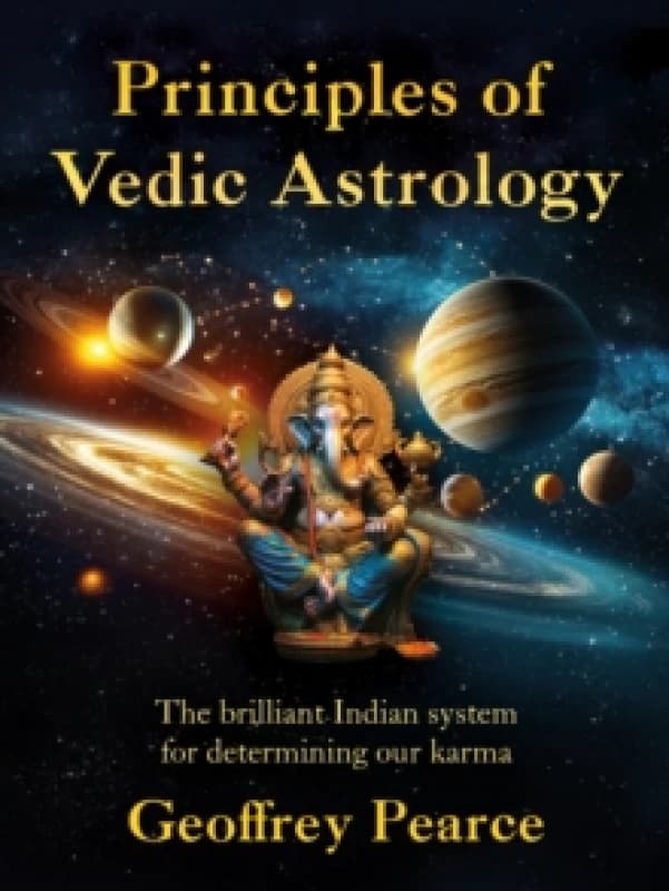 Principles of Vedic Astrology : The Brilliant Indian System For Determining Our Karma Paperback / softback