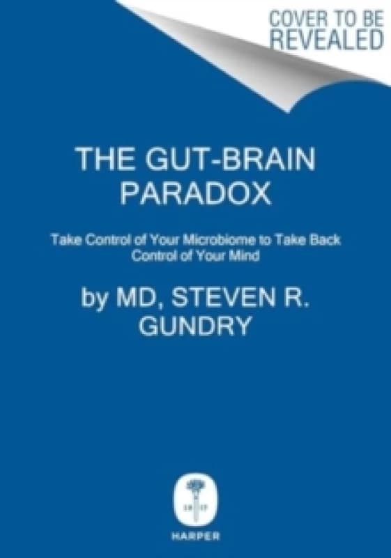 The Gut-Brain Paradox. Hardback. By Steven R Gundry Books