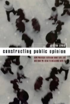 Constructing public opinion by Justin Lewis