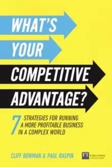 What's Your Competitive Advantage? 7 strategies to discover your next source of value