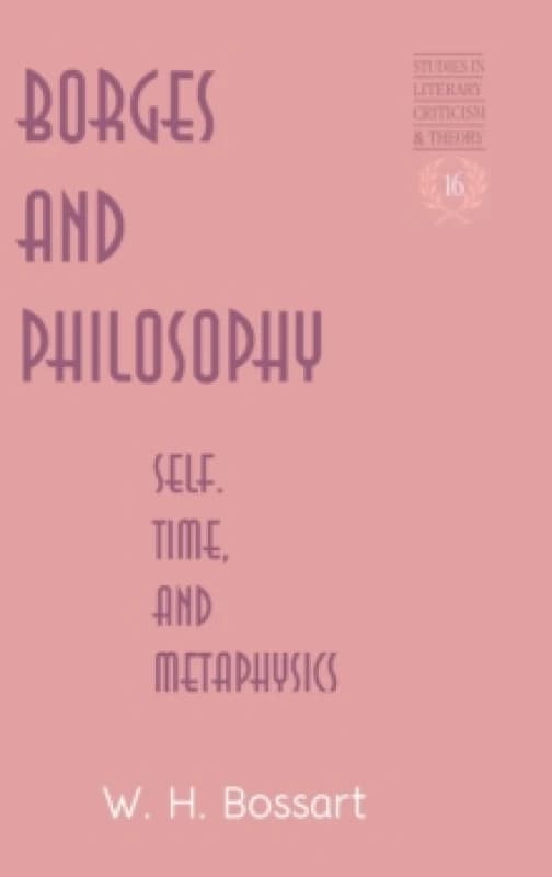 Borges and Philosophy. Hardback. By W H Bossart Books