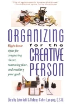 organizing for the creative person right brain styles for conquering clutte