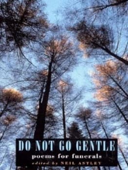 Do Not Go Gentle by Neil Astley Paperback