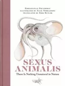 Sexus Animalis : There Is Nothing Unnatural in Nature