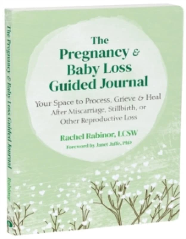 The Pregnancy and Baby Loss Guided Journal : Your Space to Process, Grieve, and Heal After Miscarriage, Stillbirth, or Other Reproductive Loss Paperba
