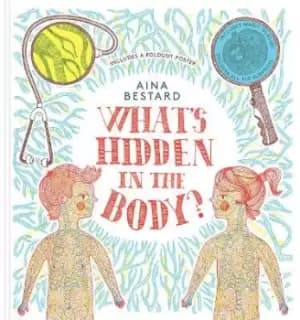 What's Hidden In The Body? by Aina Bestard