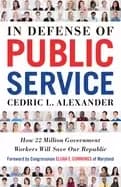 in defense of public service how 22 million government workers will save ou