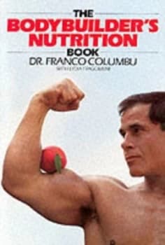 The Bodybuilders Nutrition Book by Franco Columbo Paperback