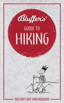 Bluffer's Guide to Hiking : Instant wit and wisdom