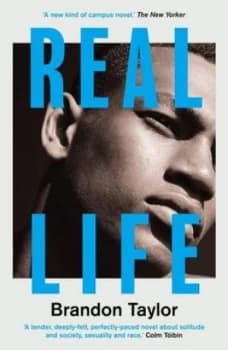 Real life by Brandon Taylor