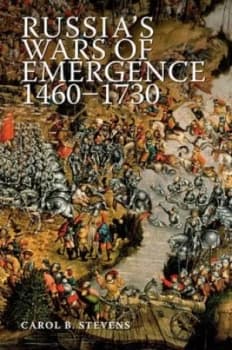 Russias wars of emergence 1460-1730 by Carol Belkin Stevens
