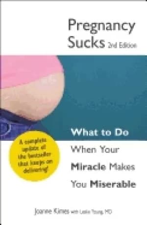 pregnancy sucks what to do when your miracle makes you miserable