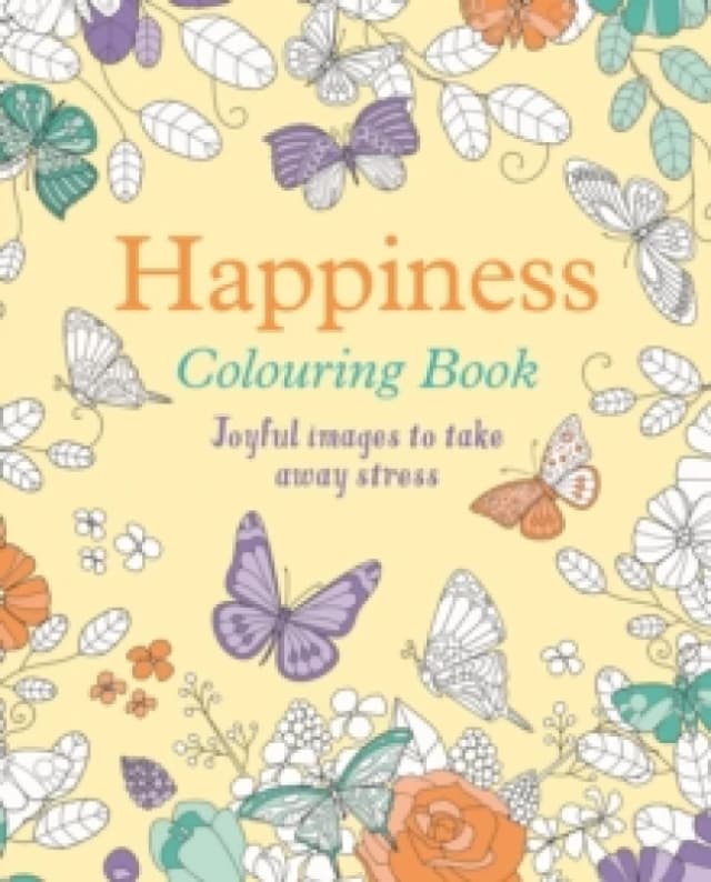 Happiness Colouring Book : Joyful Images to Take Away Stress Paperback / softback