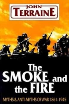 The Smoke and the Fire by John Terraine Paperback