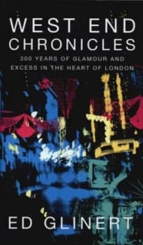 West End Chronicles by Ed Glinert Hardback