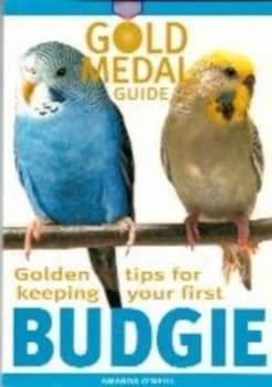 Golden Tips for Keeping Your First Budgie by Amanda Oneill Paperback