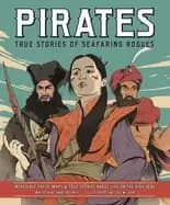 pirates true stories of seafaring rogues incredible facts maps and true sto