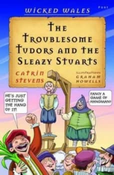 The Troublesome Tudors and the Sleazy Stuarts by Catrin Stevens Book