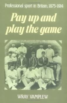 Pay up and Play the Game by Wray Vamplew Book