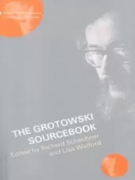 The Grotowski sourcebook by RICHARD SCHECHNER