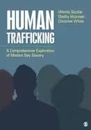 human trafficking a comprehensive exploration of modern day slavery