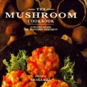 The Mushroom Cookbook by Nicola Hill Hardback
