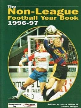 The Non-League Football Year Book 1996-97 by Kerry Miller and James Wright Paperback