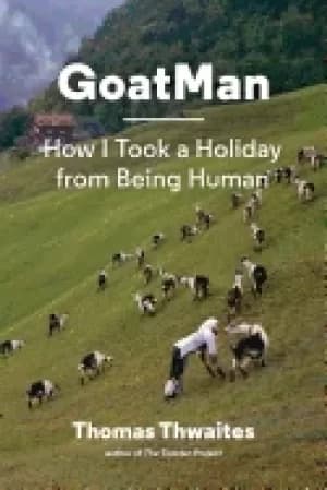 goatman how i took a holiday from being human