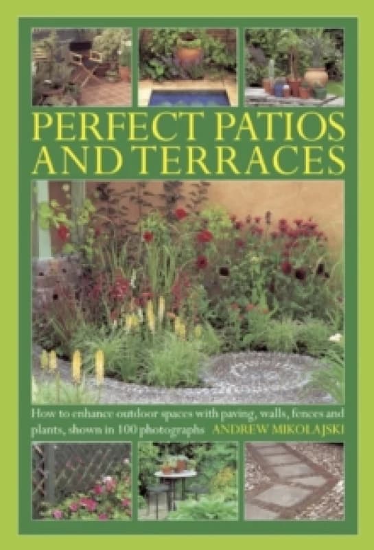 Perfect Patios and Terraces. Hardback. By Andrew Mikolajski Books