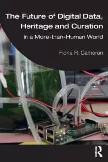 The Future of Digital Data, Heritage and Curation : in a More-than-Human World