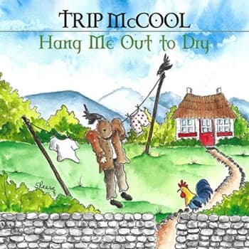 Trip McCool - Hang Me Out to Dry CD