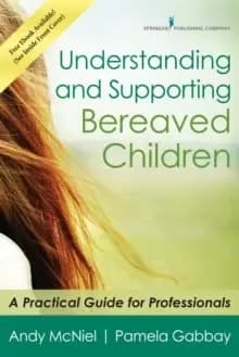 Understanding and Supporting Bereaved Children : A Practical Guide for Professionals