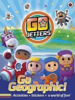 Go Jetters Go Geographic by Go Jetters