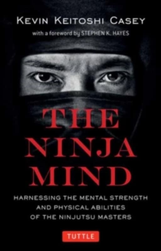 Ninja Mind, The. Paperback. By Kevin Keitoshi Casey, Stephen K Hayes Books