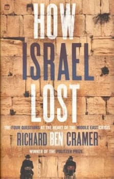 How Israel Lost by Richard Ben Cramer Hardback