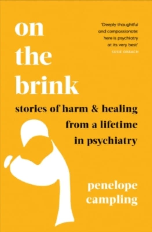 On the Brink : Stories of harm and healing from a lifetime in psychiatry Paperback / softback