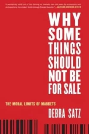 Why some things should not be for sale by Debra Satz
