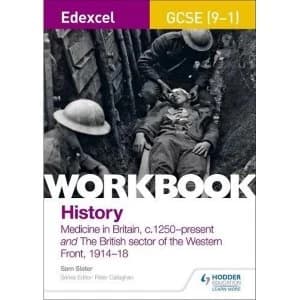 Edexcel GCSE (9-1) History Workbook: Medicine in Britain, c1250-present and The British sector of the Western Front, 1914-18 ...