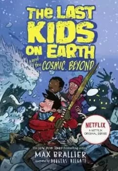 The Last Kids on Earth and the Cosmic Beyond by Max Brallier
