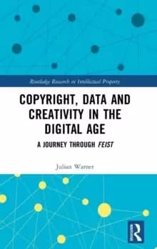 Copyright, Data and Creativity in the Digital Age : A Journey through Feist