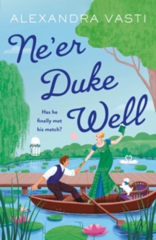 Neer Duke Well : The swoony, witty, feminist Regency romance, perfect for Tessa Dare fans Paperback / softback