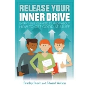 Release Your Inner Drive : Everything you need to know about how to get good at stuff