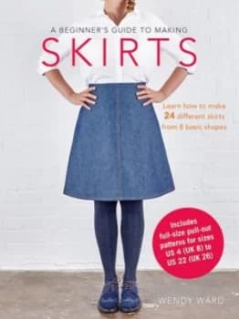 A Beginners Guide to Making Skirts by Wendy Ward Book
