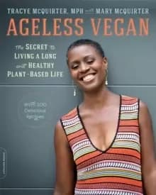 Ageless Vegan : The Secret to Living a Long and Healthy Plant-Based Life