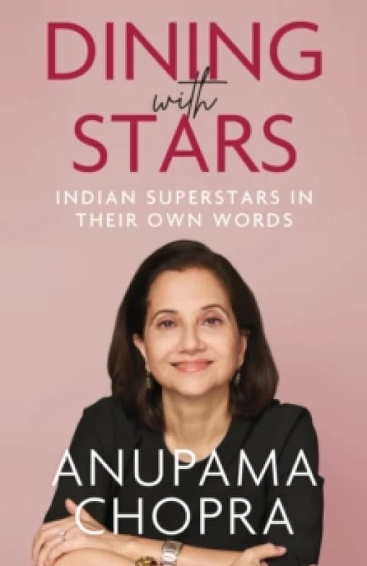 Dining with Stars : Indian Superstars in their Own Words Paperback / softback