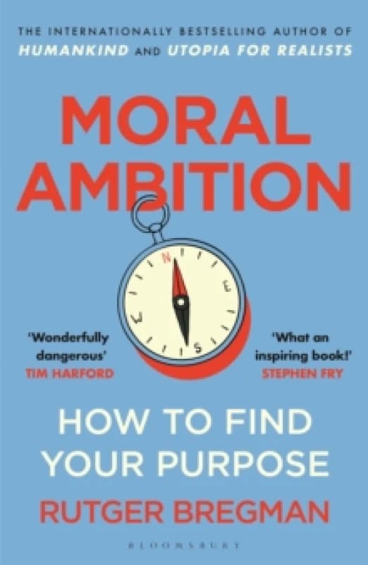 Moral Ambition : How to Find Your Purpose the Guide to Making the Most out of your 80,000 Hours at Work Paperback / softback